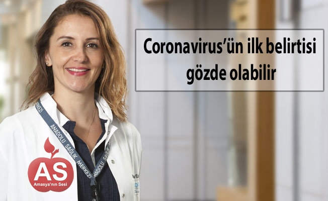 Coronavirus’ün ilk belirtisi gözde olabilir