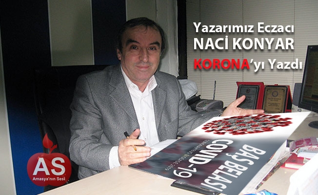 Yazarımız Eczacı Naci Konyar Korona'yı Yazdı...