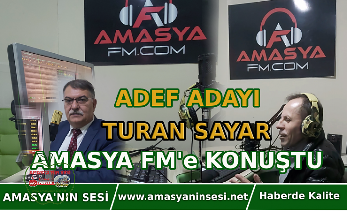 ADEF Başkan Adayı Sayar Amasya Fm'e Konuştu