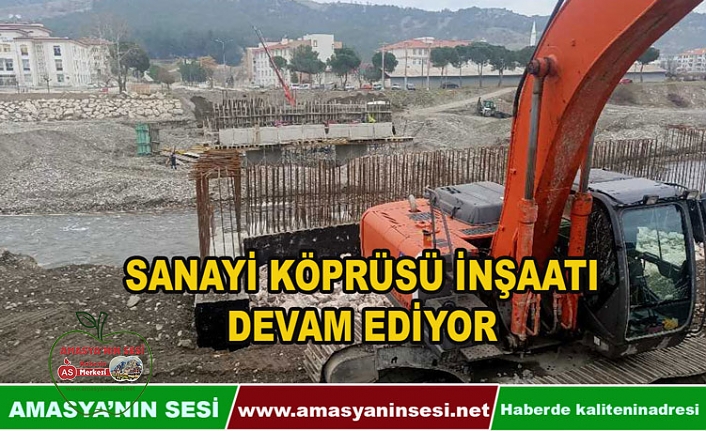 SANAYİ KÖPRÜSÜ İNŞAATI SÜRÜYOR