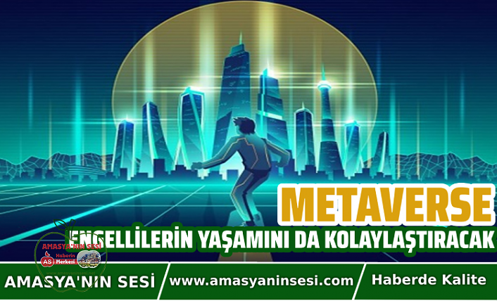 Metaverse Engellilerin Yaşamını Kolaylaştıracak