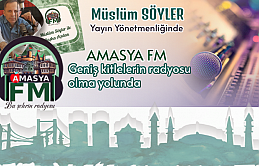 Amasya Fm Müslüm SÖYLER Yönetiminde Geniş Alana Yayılıyor