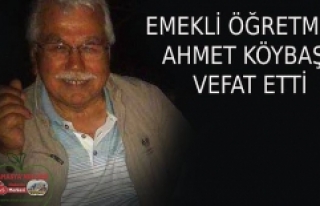 Ahmet Köybaşı Hayatını Kaybetti