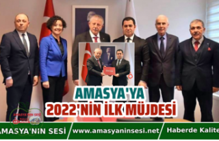 ‘AMASYA’YA 2022 MÜJDESİ!