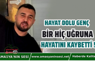 Genç Yaşında Bir Hiç Uğruna Hayatını Kaybetti