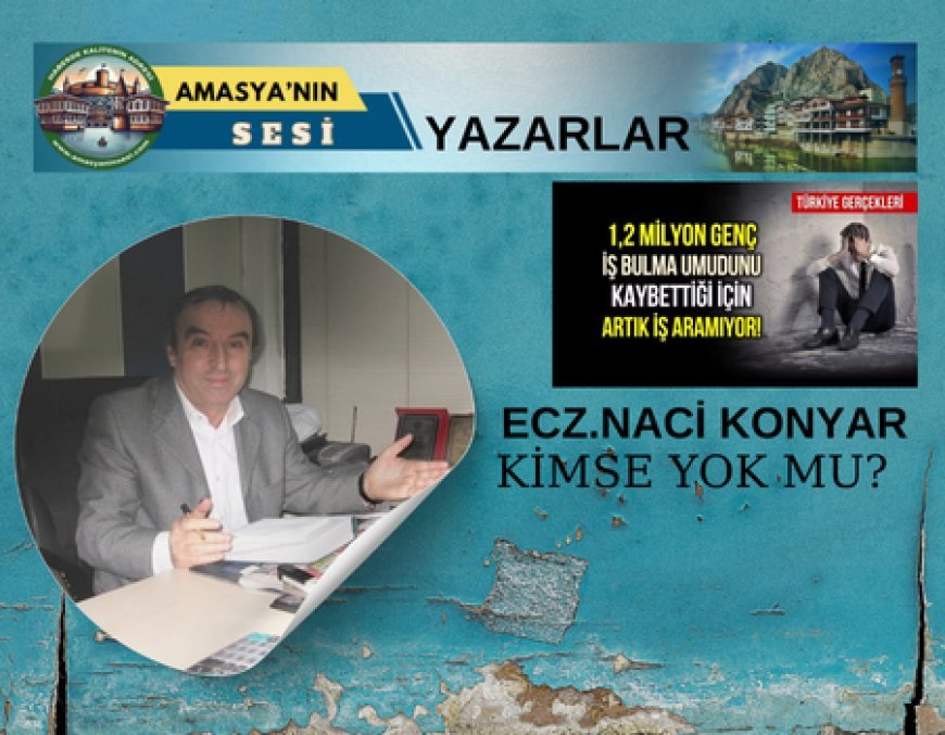 Naci KONYAR'ın  ''Kimse Yokmu?'' Başlıklı Yazısı