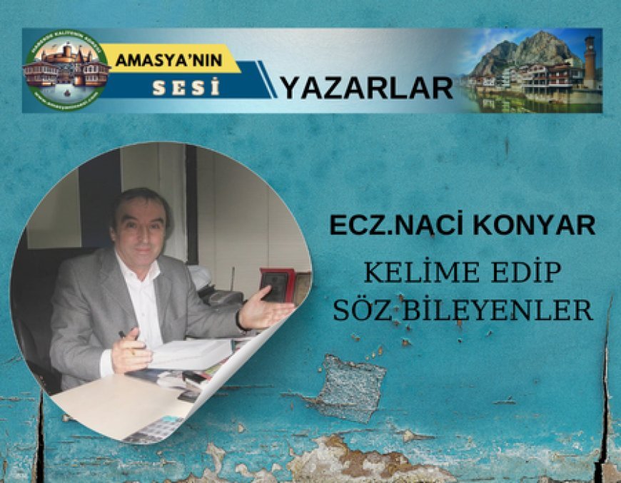 KELİME EDİP SÖZ BİLEYENLER…