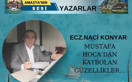 MUSTAFA HOCA’DAN KAYBOLAN GÜZELLİKLER…