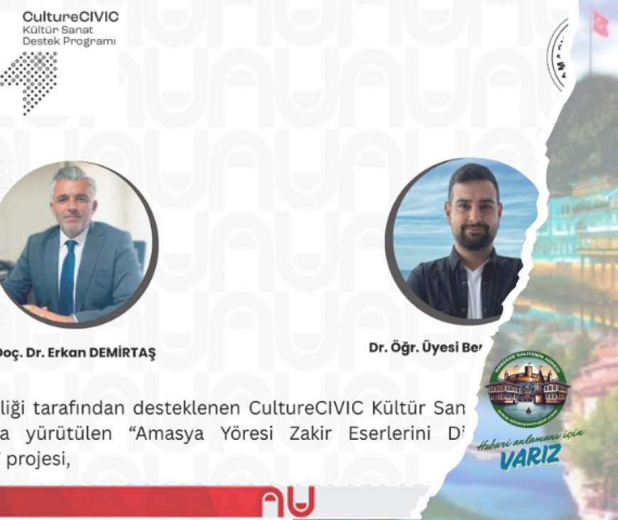 Amasya Üniversitesi’nden Kültür Projesi: Zakir Eserleri Arşivleniyor