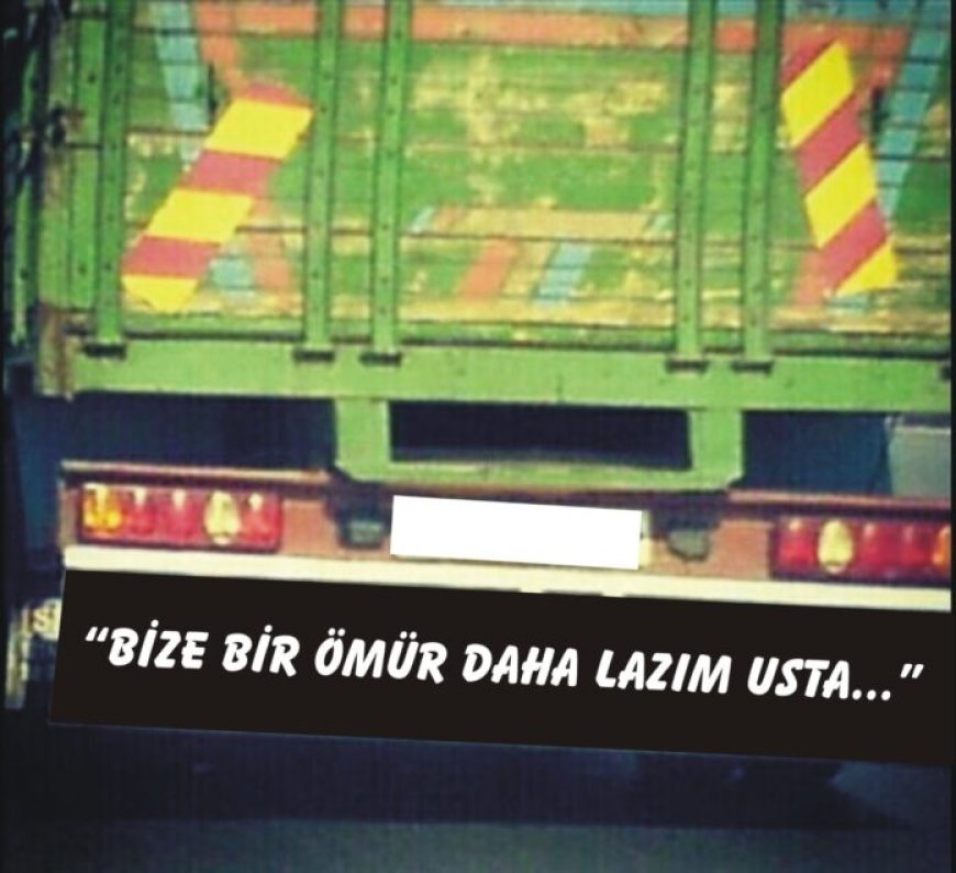 ‘BİZE BİR ÖMÜR DAHA LAZIM USTA’