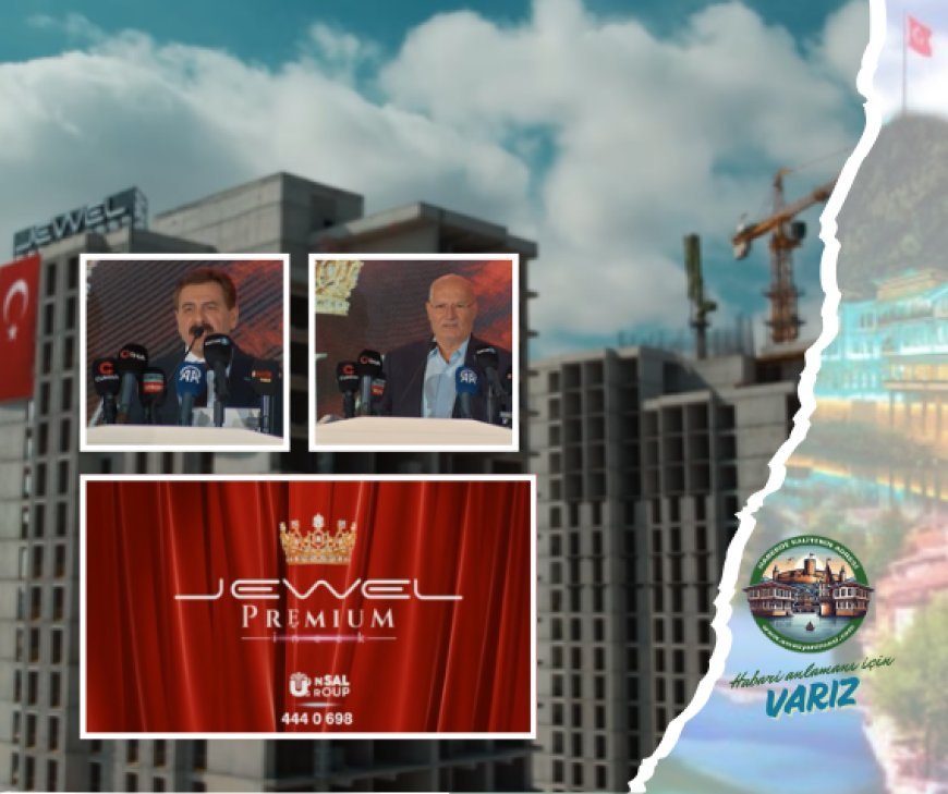 Lansman'ın Kralı Orhan Ünsal Grubu, Lüksün Yeni Adresi 'Jewel Premium İncek'i Tanıttı!