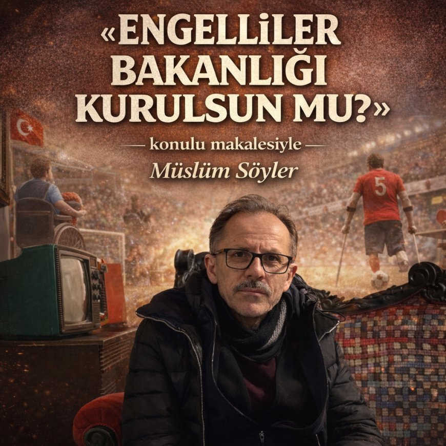 Engellilerin Sorunu Makam Değil, Samimiyetsizliktir