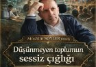 Düşünemeyen Toplumun Sessiz Çığlığı