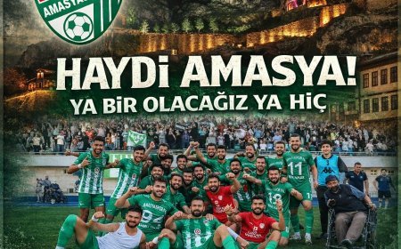 AMASYA TEK YÜREK: YA BİR OLACAĞIZ YA HİÇ!