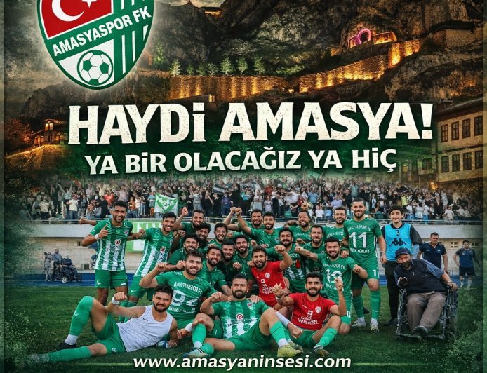 AMASYA TEK YÜREK: YA BİR OLACAĞIZ YA HİÇ!